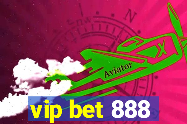 vip bet 888